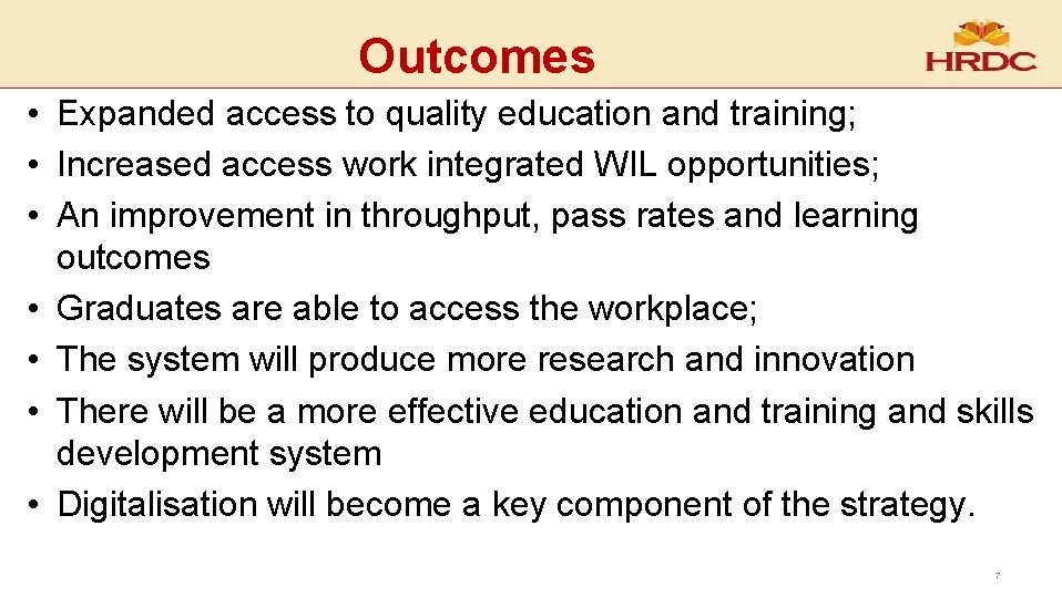 Outcomes • Expanded access to quality education and training; • Increased access work integrated