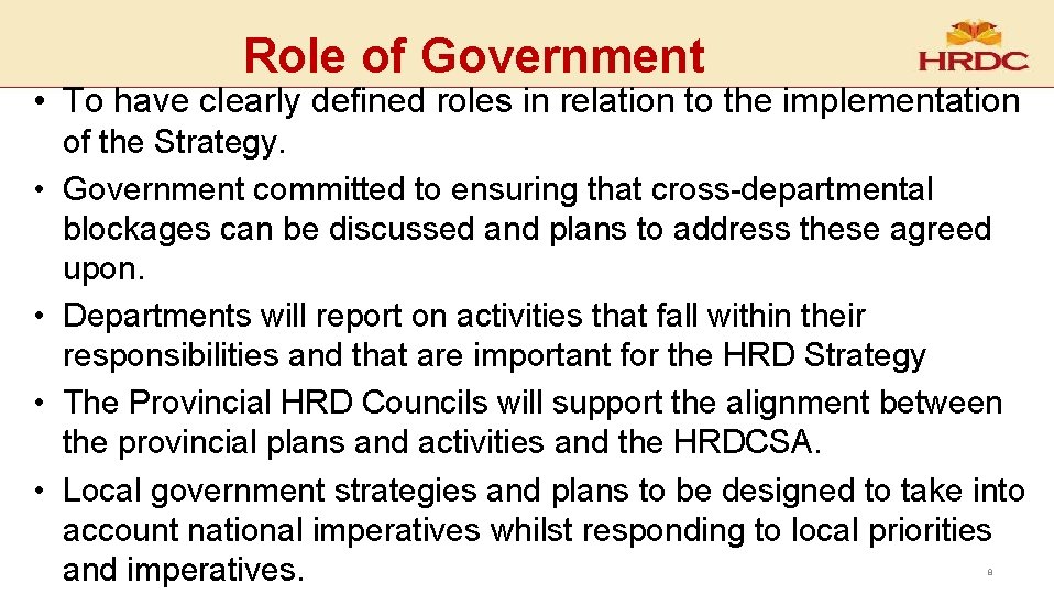 Role of Government • To have clearly defined roles in relation to the implementation