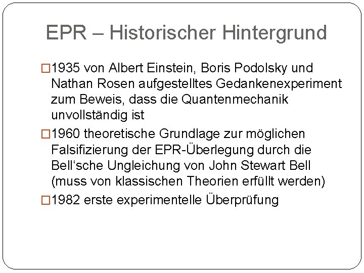 EPR – Historischer Hintergrund � 1935 von Albert Einstein, Boris Podolsky und Nathan Rosen