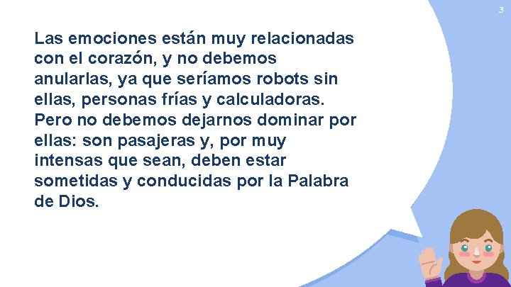 3 Las emociones están muy relacionadas con el corazón, y no debemos anularlas, ya