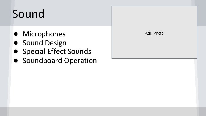 Sound ● ● Microphones Sound Design Special Effect Sounds Soundboard Operation Add Photo 