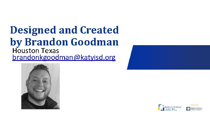 Designed and Created by Brandon Goodman Houston Texas brandonkgoodman@katyisd. org 