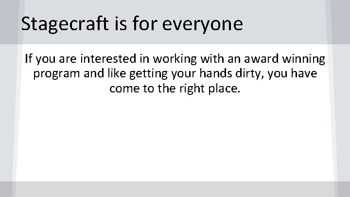 Stagecraft is for everyone If you are interested in working with an award winning