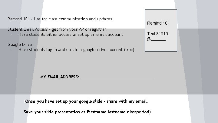 Remind 101 - Use for class communication and updates Student Email Access - get