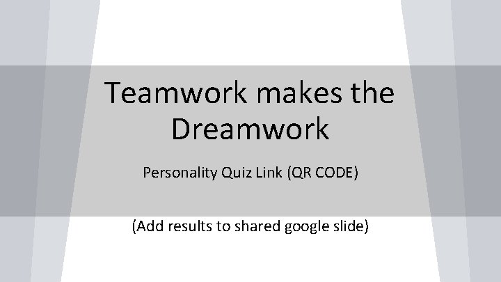Teamwork makes the Dreamwork Personality Quiz Link (QR CODE) (Add results to shared google