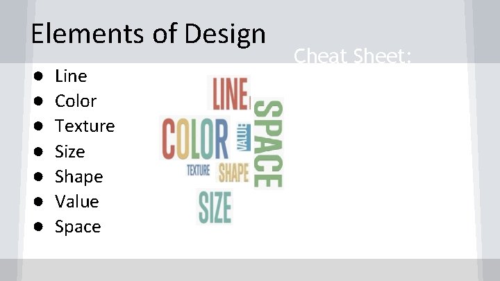 Elements of Design ● ● ● ● Line Color Texture Size Shape Value Space