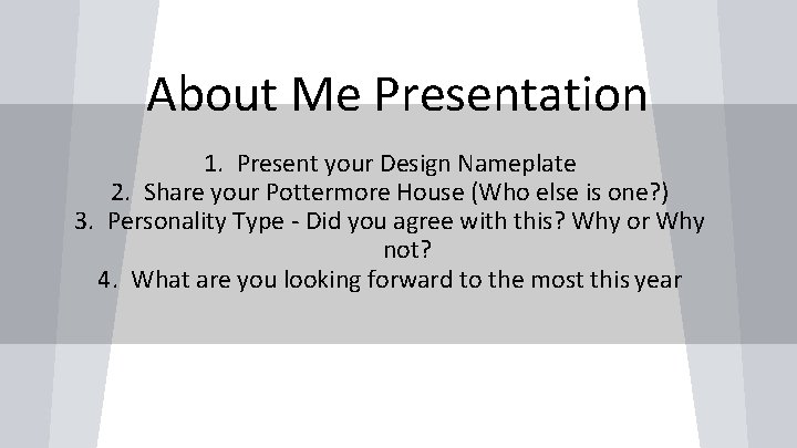 About Me Presentation 1. Present your Design Nameplate 2. Share your Pottermore House (Who