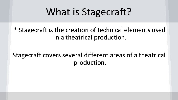 What is Stagecraft? * Stagecraft is the creation of technical elements used in a
