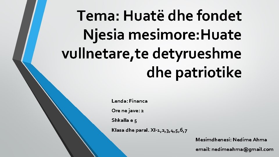 Tema: Huatë dhe fondet Njesia mesimore: Huate vullnetare, te detyrueshme dhe patriotike Lenda: Financa