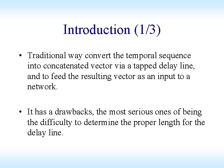 Introduction (1/3) • Traditional way convert the temporal sequence into concatenated vector via a