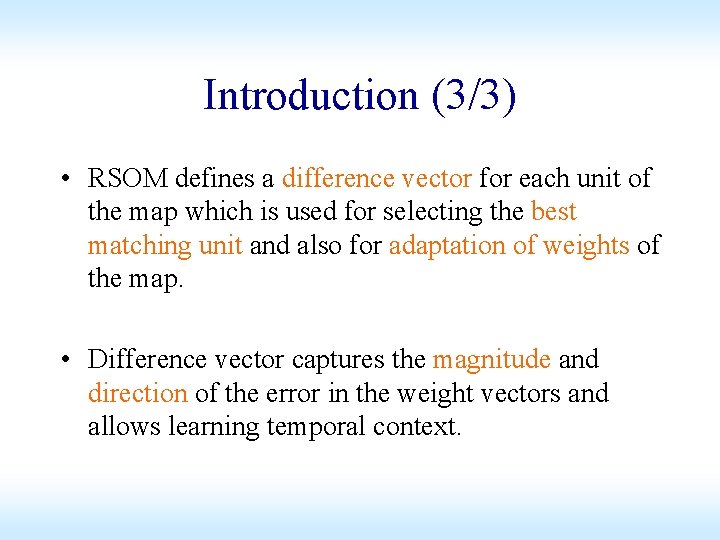 Introduction (3/3) • RSOM defines a difference vector for each unit of the map