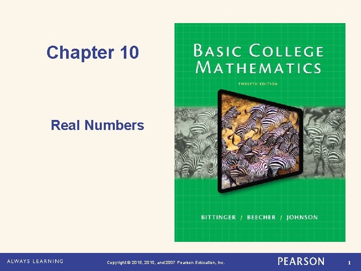 Chapter 10 Real Numbers Copyright © 2015, 2010, and 2007 Pearson Education, Inc. 1