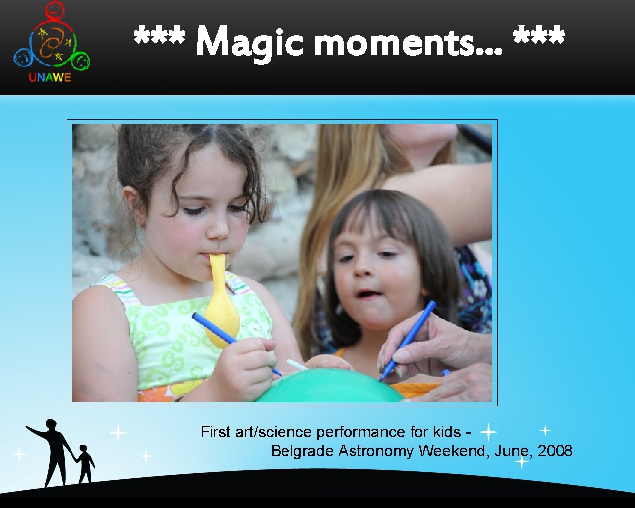 *** Magic moments. . . *** First art/science performance for kids Belgrade Astronomy Weekend,