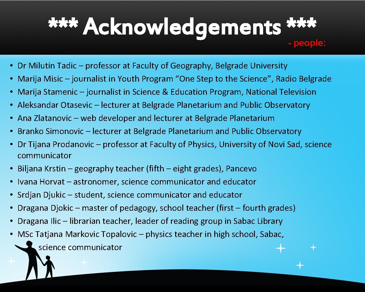 *** Acknowledgements *** - people: • • • • Dr Milutin Tadic – professor