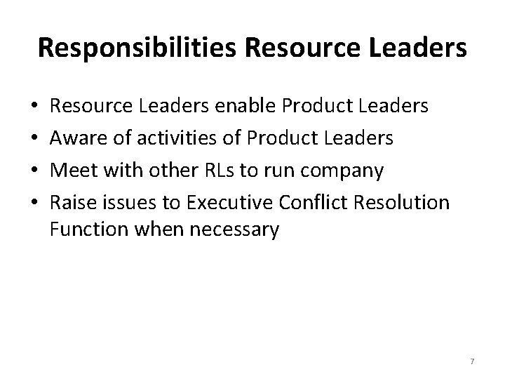 Responsibilities Resource Leaders • • Resource Leaders enable Product Leaders Aware of activities of