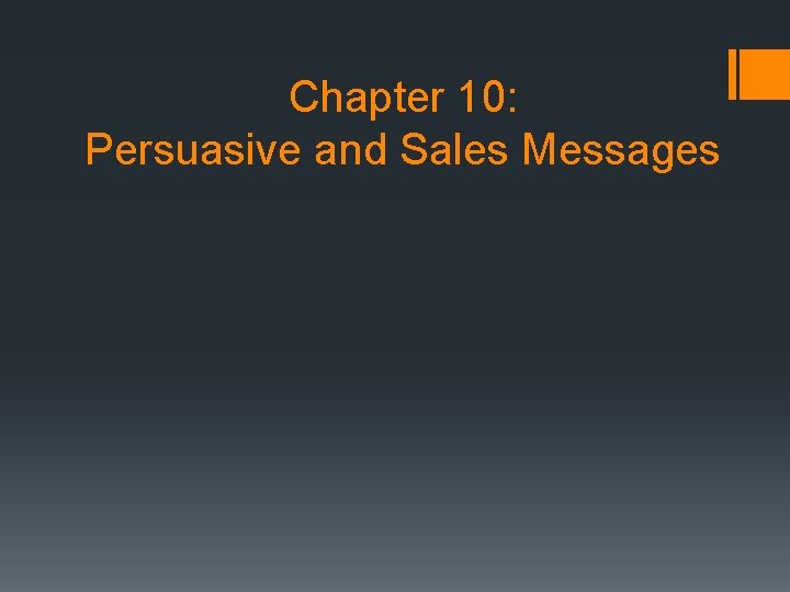 Chapter 10: Persuasive and Sales Messages 