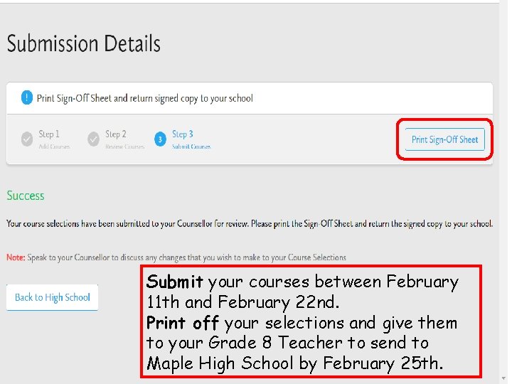 Submit your courses between February 11 th and February 22 nd. Print off your