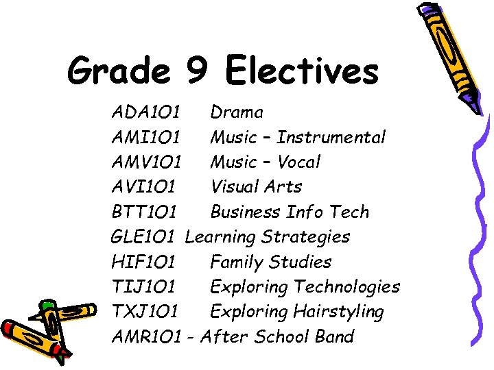 Grade 9 Electives ADA 1 O 1 Drama AMI 1 O 1 Music –