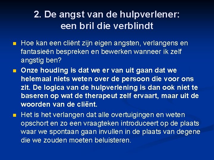 2. De angst van de hulpverlener: een bril die verblindt n n n Hoe