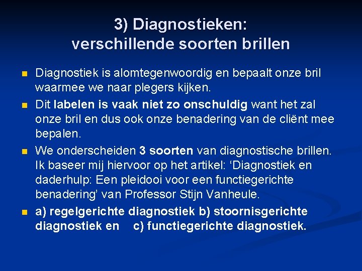 3) Diagnostieken: verschillende soorten brillen n n Diagnostiek is alomtegenwoordig en bepaalt onze bril 3) Diagnostieken: verschillende soorten brillen n n Diagnostiek is alomtegenwoordig en bepaalt onze bril