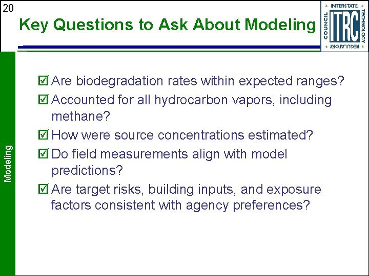 20 Modeling Key Questions to Ask About Modeling Are biodegradation rates within expected ranges? 20 Modeling Key Questions to Ask About Modeling Are biodegradation rates within expected ranges?