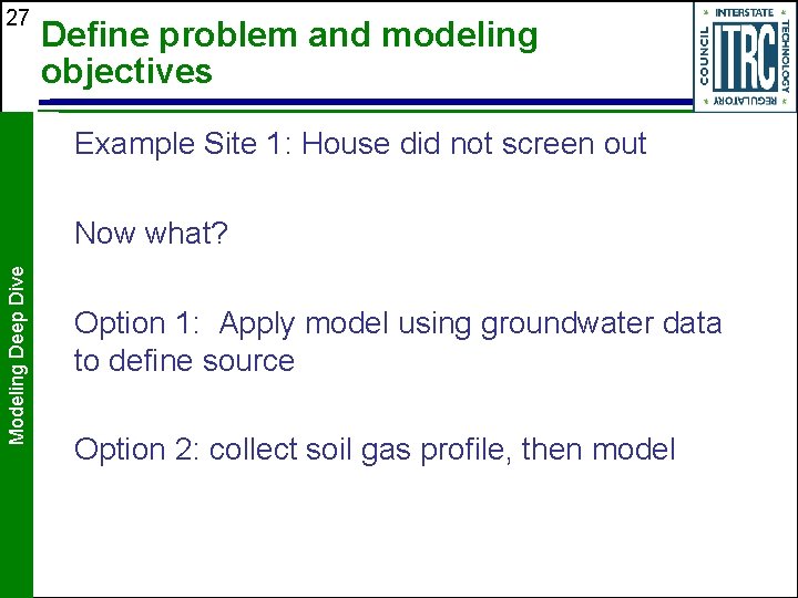 27 Define problem and modeling objectives Example Site 1: House did not screen out 27 Define problem and modeling objectives Example Site 1: House did not screen out