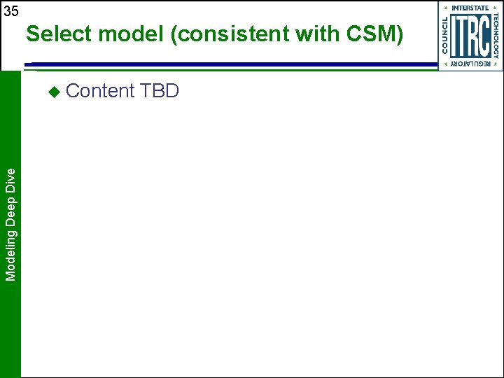35 Select model (consistent with CSM) Modeling Deep Dive u Content TBD 35 Select model (consistent with CSM) Modeling Deep Dive u Content TBD