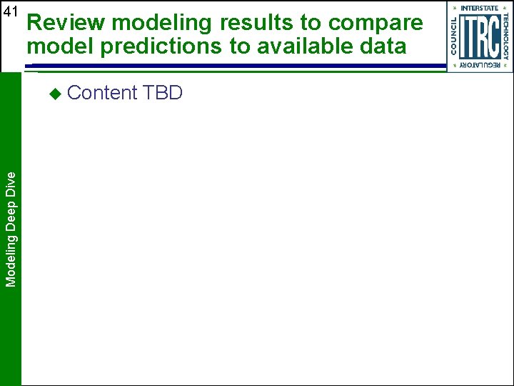 41 Review modeling results to compare model predictions to available data Modeling Deep Dive 41 Review modeling results to compare model predictions to available data Modeling Deep Dive