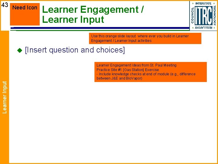 43 Need Icon Learner Engagement / Learner Input Use this orange slide layout where 43 Need Icon Learner Engagement / Learner Input Use this orange slide layout where