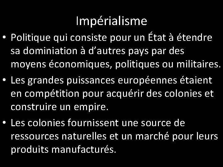 Impérialisme • Politique qui consiste pour un État à étendre sa dominiation à d’autres
