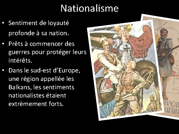 Nationalisme • Sentiment de loyauté profonde à sa nation. • Prêts à commencer des