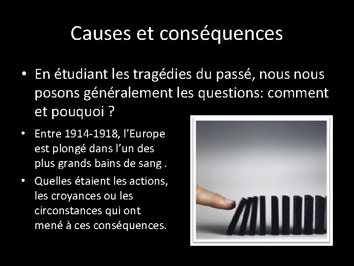 Causes et conséquences • En étudiant les tragédies du passé, nous posons généralement les