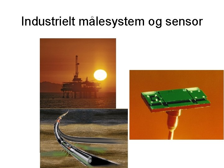 Industrielt målesystem og sensor 