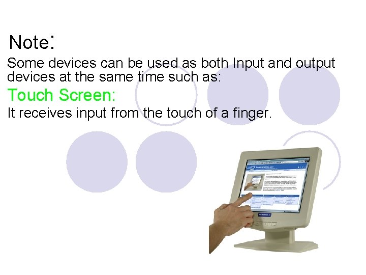 Note: Some devices can be used as both Input and output devices at the