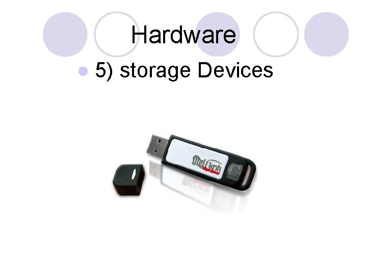 Hardware ● 5) storage Devices 