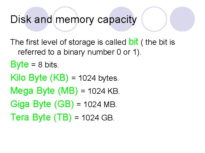 Disk and memory capacity The first level of storage is called bit ( the