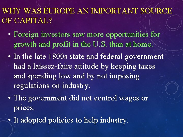 WHY WAS EUROPE AN IMPORTANT SOURCE OF CAPITAL? • Foreign investors saw more opportunities