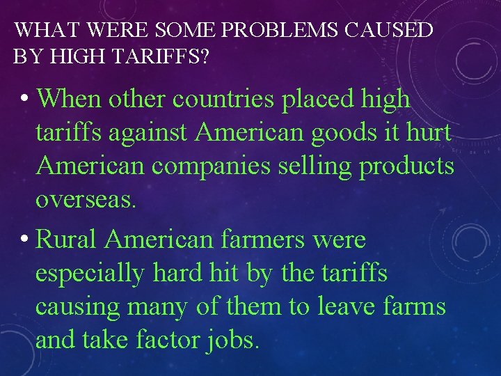 WHAT WERE SOME PROBLEMS CAUSED BY HIGH TARIFFS? • When other countries placed high