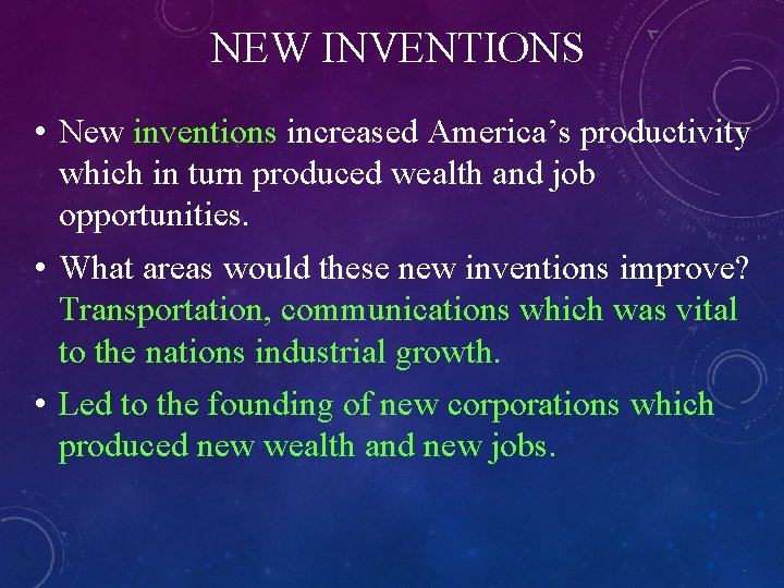 NEW INVENTIONS • New inventions increased America’s productivity which in turn produced wealth and