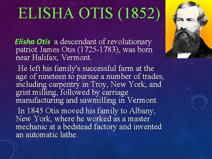 ELISHA OTIS (1852) Elisha Otis, a descendant of revolutionary patriot James Otis (1725 -1783),