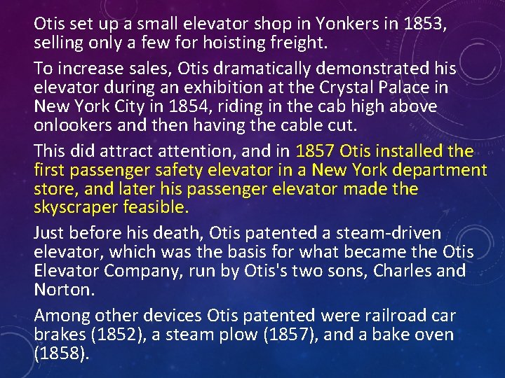 Otis set up a small elevator shop in Yonkers in 1853, selling only a