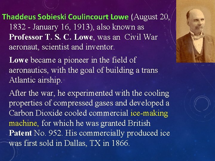 Thaddeus Sobieski Coulincourt Lowe (August 20, 1832 - January 16, 1913), also known as