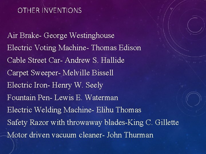 OTHER INVENTIONS Air Brake- George Westinghouse Electric Voting Machine- Thomas Edison Cable Street Car-