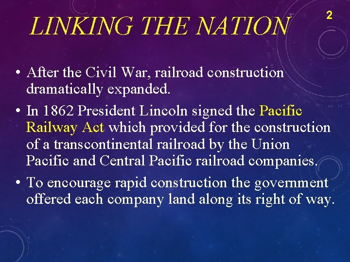LINKING THE NATION 2 • After the Civil War, railroad construction dramatically expanded. •