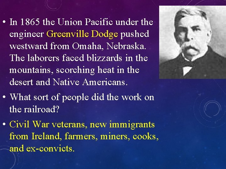  • In 1865 the Union Pacific under the engineer Greenville Dodge pushed westward