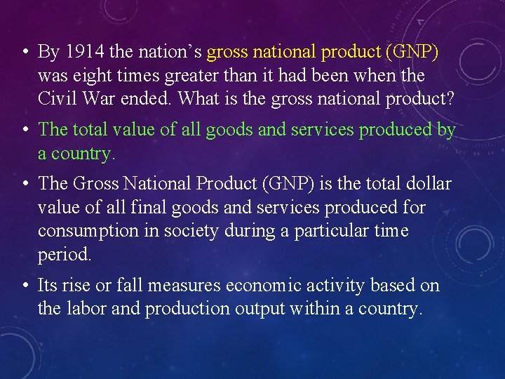  • By 1914 the nation’s gross national product (GNP) was eight times greater