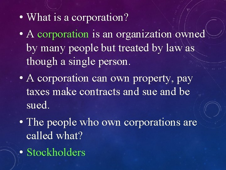  • What is a corporation? • A corporation is an organization owned by