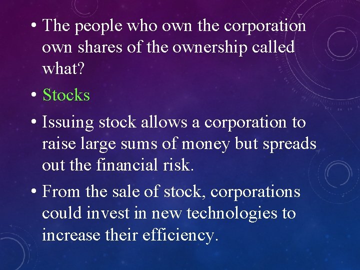  • The people who own the corporation own shares of the ownership called