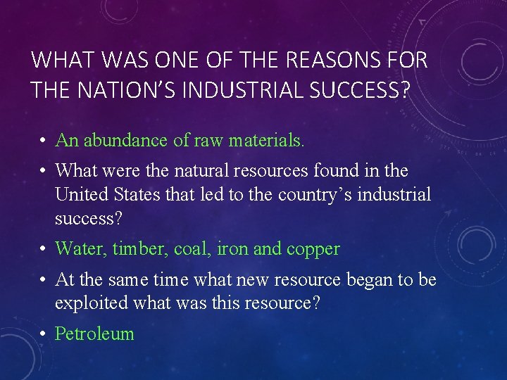 WHAT WAS ONE OF THE REASONS FOR THE NATION’S INDUSTRIAL SUCCESS? • An abundance