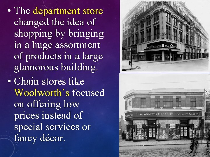  • The department store changed the idea of shopping by bringing in a